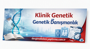Klinik Genetik ve Genetik Danışmanlık