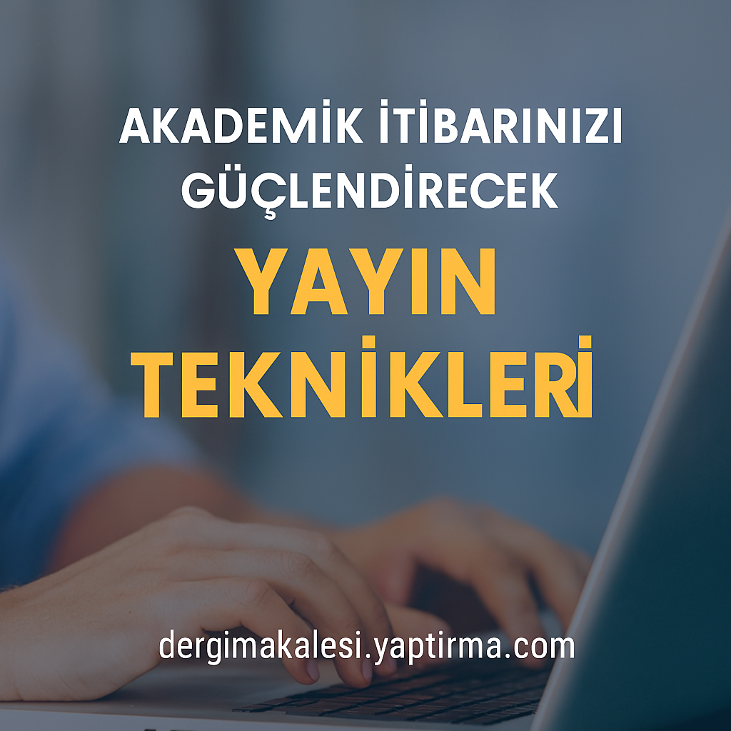 Read more about the article Akademik İtibarınızı Güçlendirecek Yayın Teknikleri