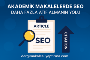 Read more about the article Akademik Makalelerde SEO: Daha Fazla Atıf Almanın Yolu