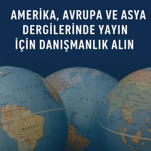 Read more about the article Amerika, Avrupa ve Asya Dergilerinde Yayın İçin Danışmanlık Alın