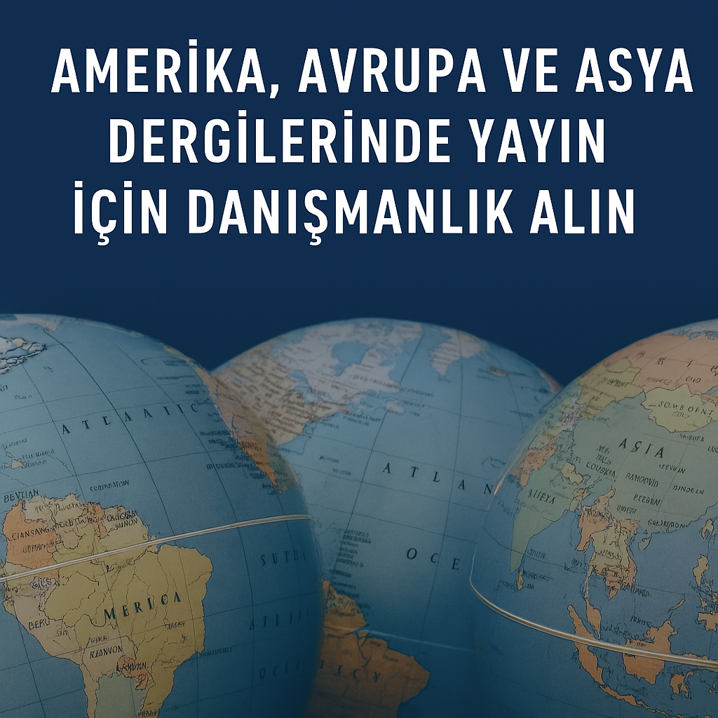 Read more about the article Amerika, Avrupa ve Asya Dergilerinde Yayın İçin Danışmanlık Alın