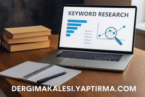 Read more about the article Dergi Makalesi İçin Anahtar Kelime Araştırması Nasıl Yapılır?