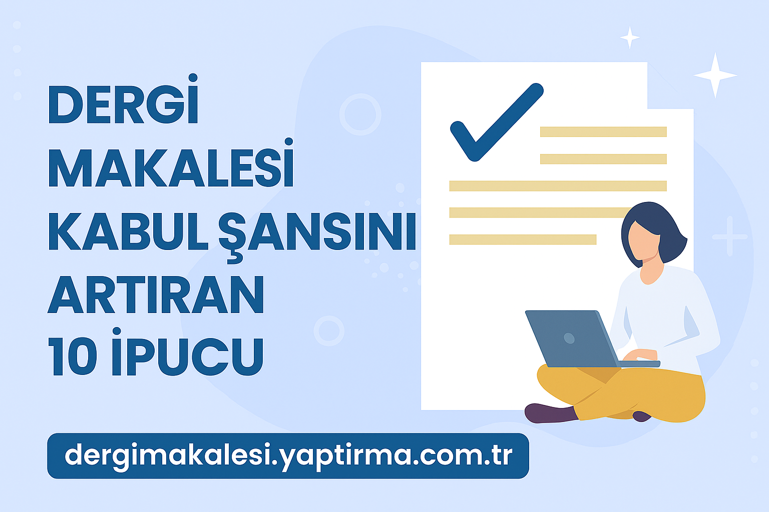 Read more about the article Dergi Makalesi Kabul Şansını Artıran 10 İpucu