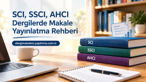Informational banner: Turkish guide title about publishing SCI/SSCI/AHCI articles, with site dergimakalesi.yaptirma.com.tr, on a desk with books and a laptop.