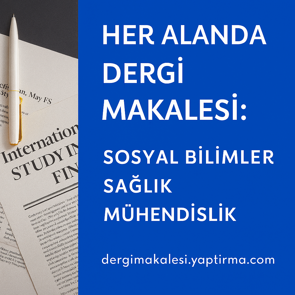 Read more about the article Her Alanda Dergi Makalesi: Sosyal Bilimler, Sağlık, Mühendislik ve Daha Fazlası