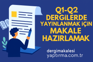 Read more about the article Q1-Q2 Dergilerde Yayınlanmak İçin Makale Nasıl Hazırlanır?