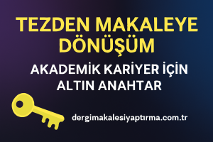 Read more about the article Tezden Makaleye Dönüşüm: Akademik Kariyer İçin Altın Anahtar