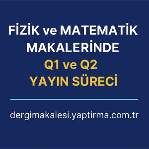 Read more about the article Fizik ve Matematik Makalelerinde Q1-Q2 Yayın Süreci