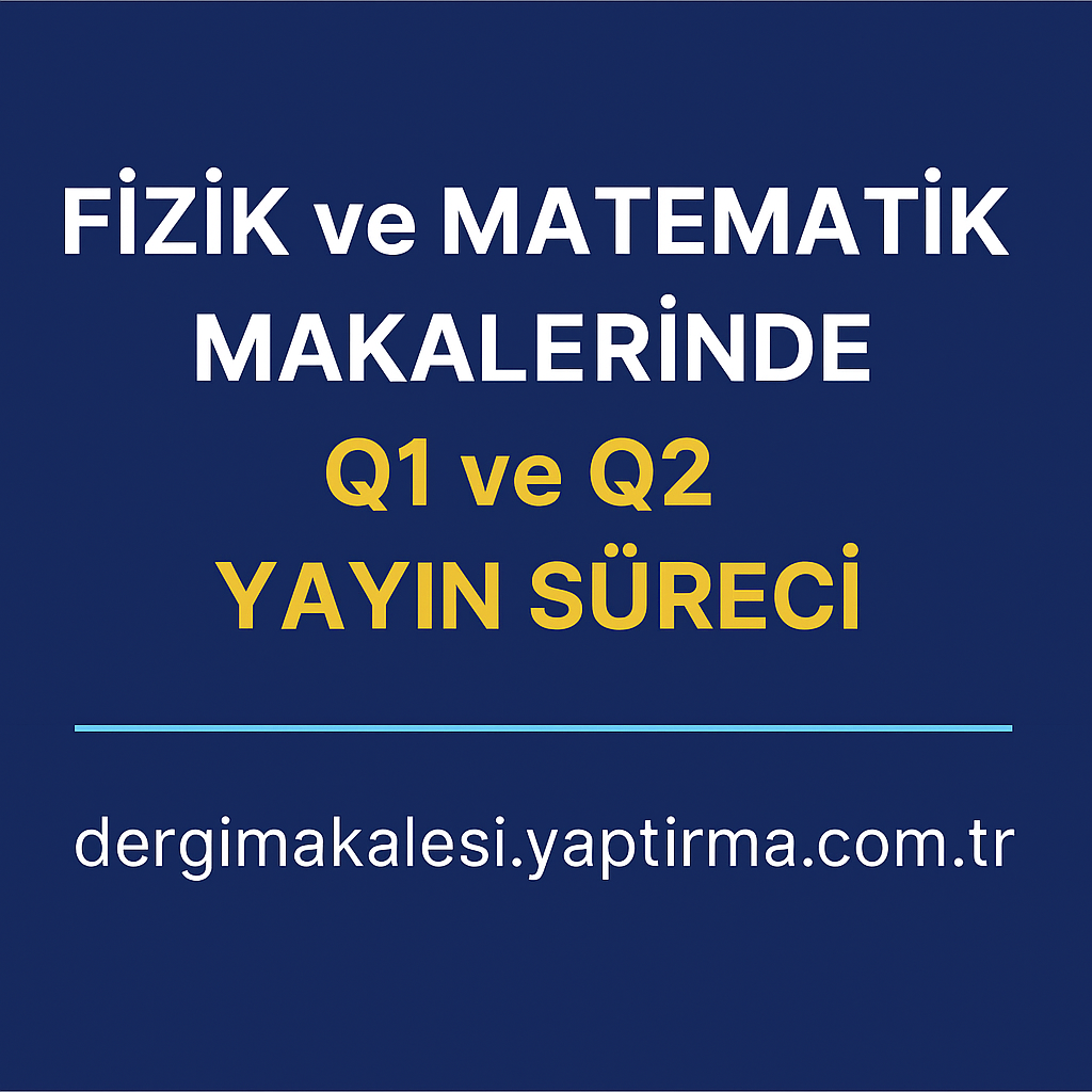 Read more about the article Fizik ve Matematik Makalelerinde Q1-Q2 Yayın Süreci