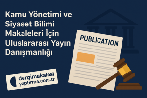 Read more about the article Kamu Yönetimi ve Siyaset Bilimi Makaleleri için Uluslararası Yayın Danışmanlığı