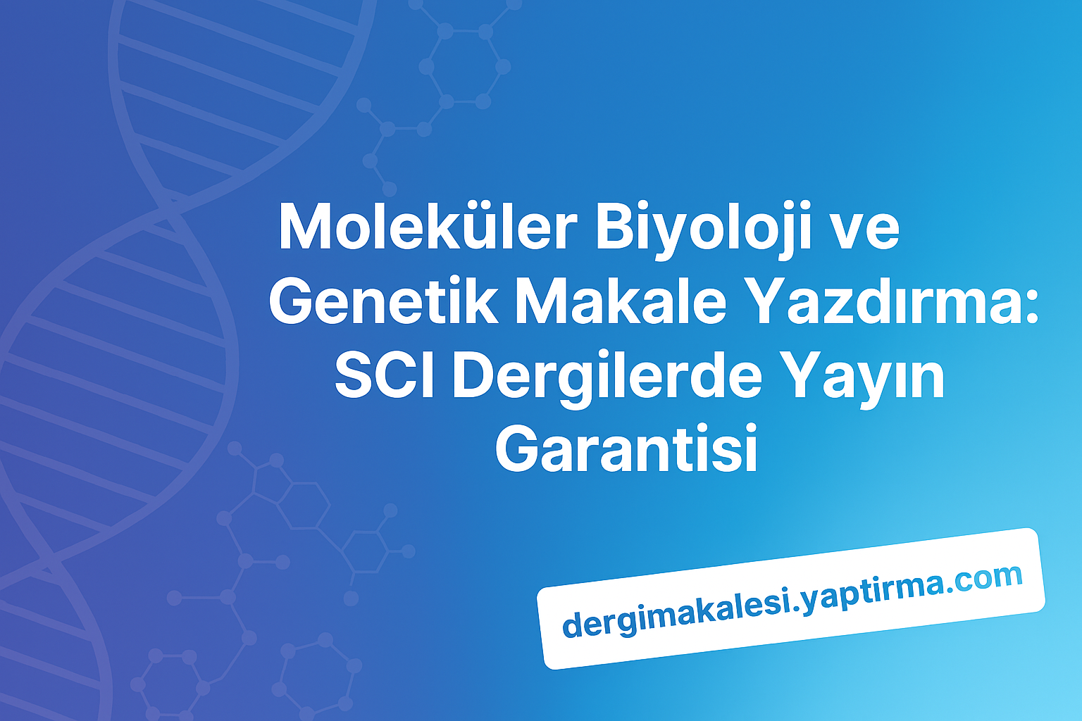 Read more about the article Moleküler Biyoloji ve Genetik Makale Yazdırma: SCI Dergilerde Yayın Garantisi