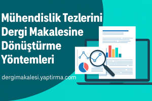 Read more about the article Mühendislik Tezlerini Dergi Makalesine Dönüştürme Yöntemleri