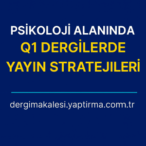Read more about the article Psikoloji Alanında Q1 Dergilerde Yayın Stratejileri