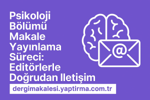 Read more about the article Psikoloji Bölümü Makale Yayınlama Süreci: Editörlerle Etkili ve Doğrudan İletişim Stratejileri