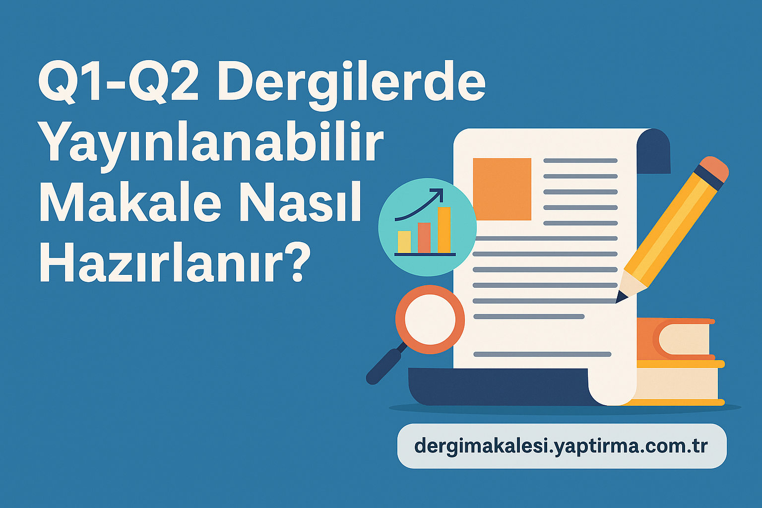 Read more about the article Q1-Q2 Dergilerde Yayınlanabilir Makale Nasıl Hazırlanır?