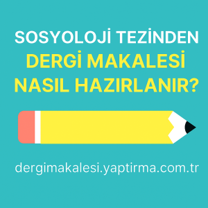 Read more about the article Sosyoloji Tezinden Dergi Makalesi Nasıl Hazırlanır?