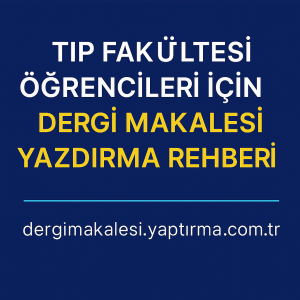 Read more about the article Tıp Fakültesi Öğrencileri İçin Dergi Makalesi Yazdırma Rehberi