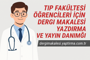 Read more about the article Tıp Fakültesi Öğrencileri İçin Dergi Makalesi Yazdırma ve Yayın Danışmanlığı