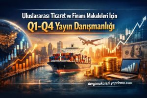 Read more about the article Uluslararası Ticaret ve Finans Makaleleri İçin Q1-Q4 Yayın Danışmanlığı