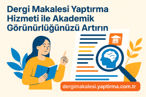Read more about the article Dergi Makalesi Yaptırma Hizmeti ile Akademik Görünürlüğünüzü Artırın