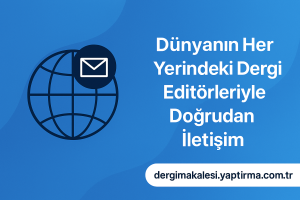 Read more about the article Dünyanın Her Yerindeki Dergi Editörleriyle Doğrudan İletişim