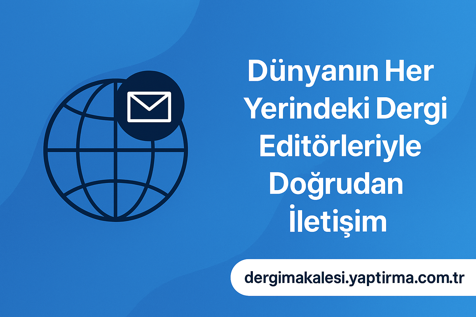 Read more about the article Dünyanın Her Yerindeki Dergi Editörleriyle Doğrudan İletişim