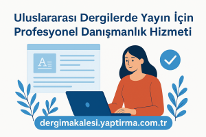 Read more about the article Uluslararası Dergilerde Yayın İçin Profesyonel Danışmanlık Hizmeti