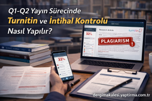 Read more about the article Q1-Q2 Yayın Sürecinde Turnitin ve İntihal Kontrolü Nasıl Yapılır?