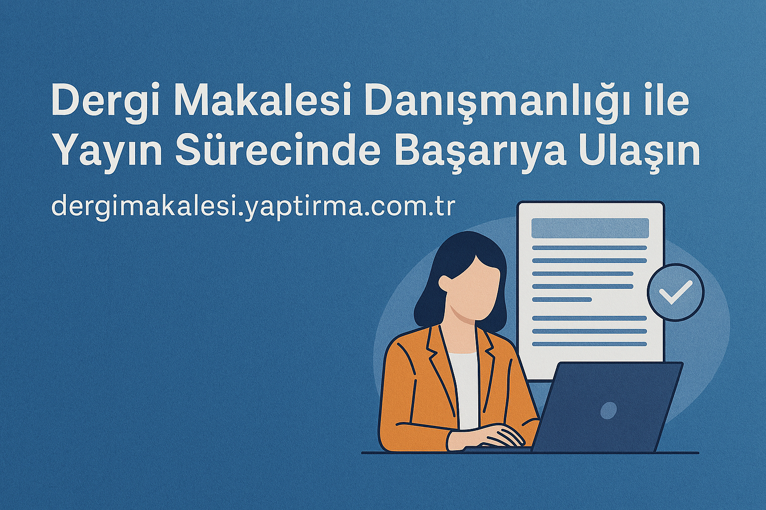 Read more about the article Dergi Makalesi Danışmanlığı ile Yayın Sürecinde Başarıya Ulaşın