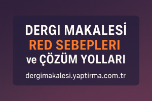 Read more about the article Dergi Makalesi Red Sebepleri ve Çözüm Yolları
