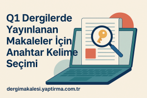 Read more about the article Q1 Dergilerde Yayınlanan Makaleler İçin Anahtar Kelime Seçimi