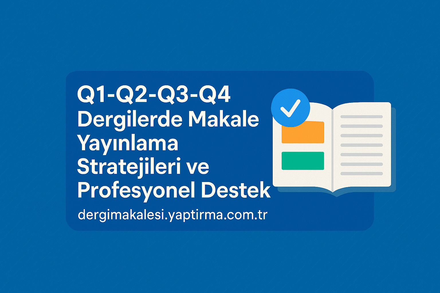 Read more about the article Q1-Q2-Q3-Q4 Dergilerde Makale Yayınlama Stratejileri ve Profesyonel Destek