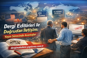 Read more about the article Dergi Editörleri ile Doğrudan İletişim: Yayın Sürecinde Avantajlar