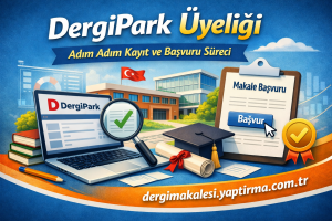 Read more about the article DergiPark Üyeliği: Adım Adım Kayıt ve Başvuru Süreci