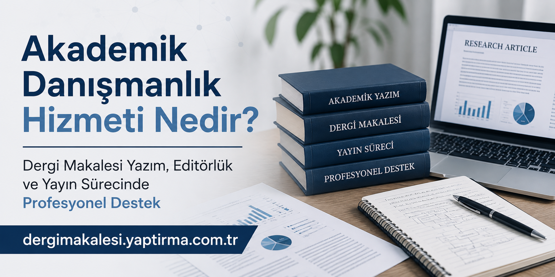 Read more about the article Akademik Danışmanlık Hizmeti Nedir? | Dergi Makalesi Yazım, Editörlük ve Yayın Sürecinde Profesyonel Destek