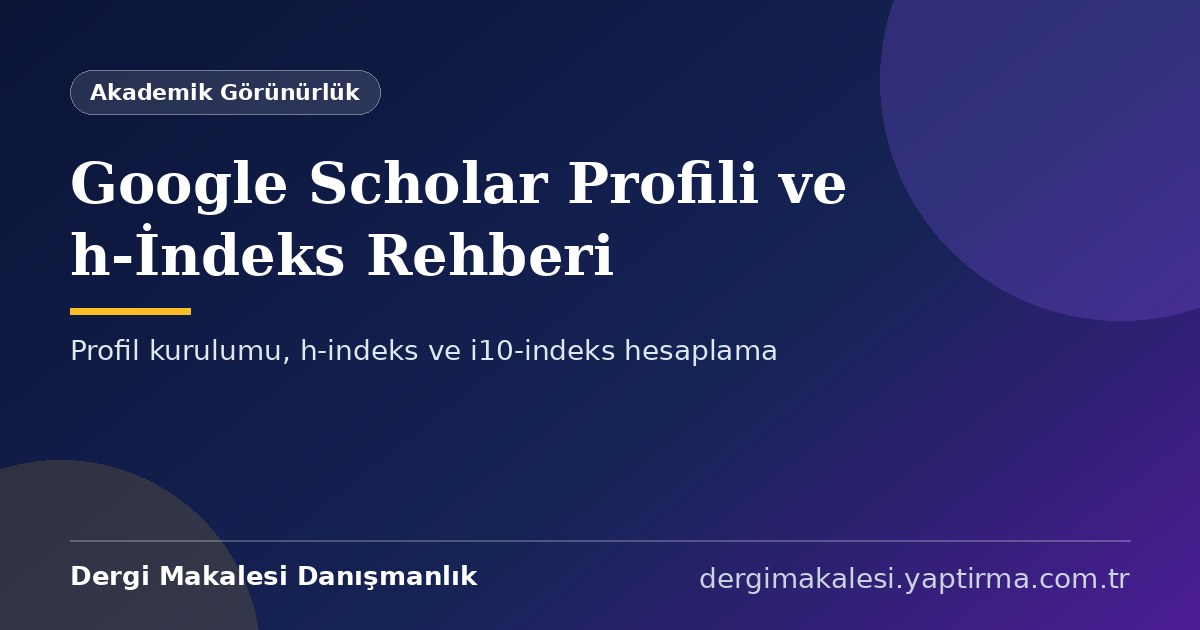 Google Scholar profili oluşturma ve h-indeks hesaplama rehberi kapak görseli