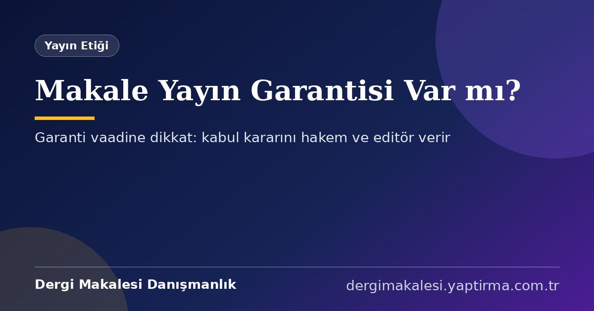 Makale yayın garantisi var mı rehberi kapak görseli